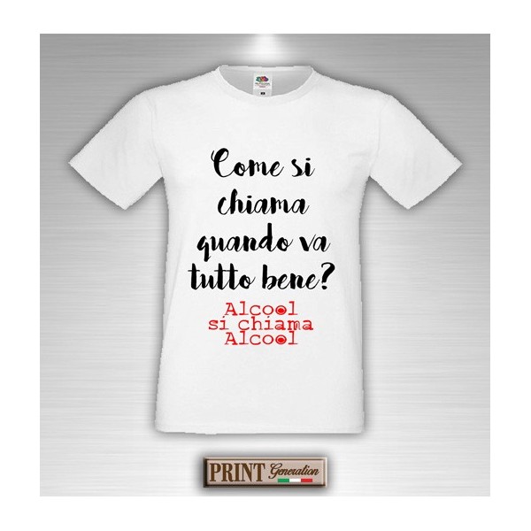 T-Shirt - ALCOOL SI CHIAMA ALCOOL - Idea regalo - Frasi divertenti