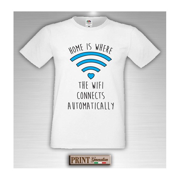 T-Shirt - HOME IS WHERE THE WIFI CONNECTS - Frasi divertenti - Idea regalo