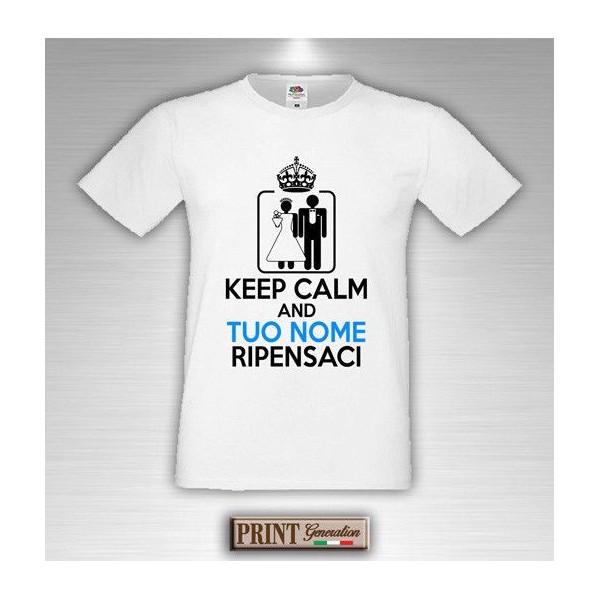 T-Shirt - KEEP CALM RIPENSACI - Nome personalizzato - Addio al Celibato
