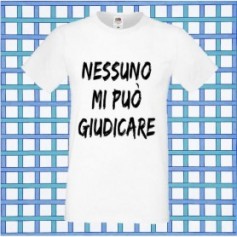 T-Shirt - NESSUNO MI PUO' GIUDICARE - Frasi divertenti - Idea regalo