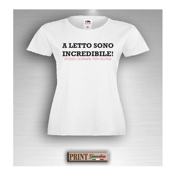 T-Shirt - A LETTO SONO INCREDIBILE - Idea regalo - Frasi divertenti