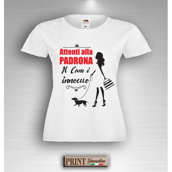 T-Shirt - ATTENTI ALLA PADRONA IL CANE E' INNOCUO - Idea regalo