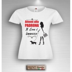 T-Shirt - ATTENTI ALLA PADRONA IL CANE E' INNOCUO - Idea regalo