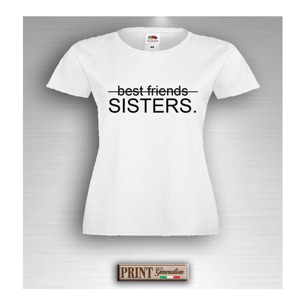 T-Shirt - BEST FRIENDS SISTER - Amicizia - Idea regalo