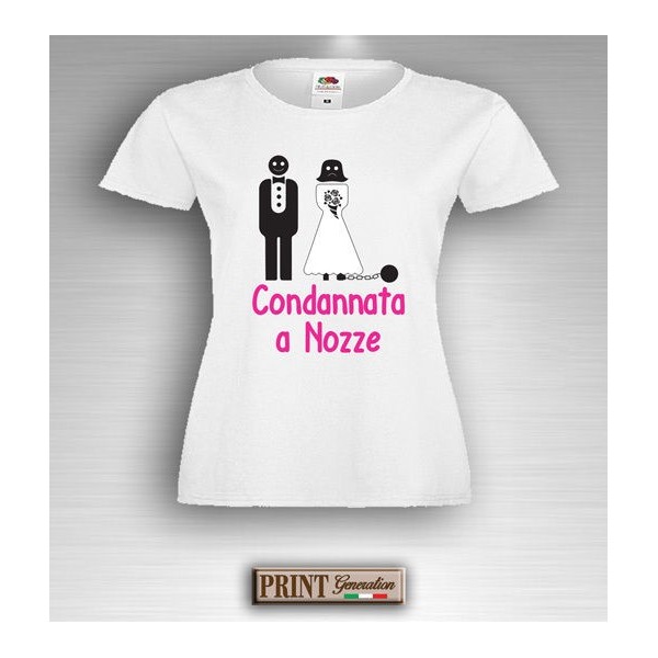 T-Shirt - CONDANNATA A NOZZE - Addio al Nubilato - Idea regalo