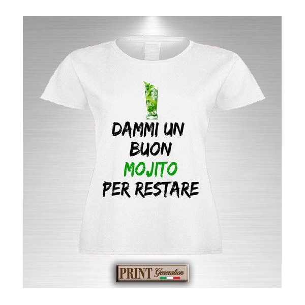 T-Shirt - DAMMI UN BUON MOJITO PER RESTARE - Frasi divertenti - Idea regalo