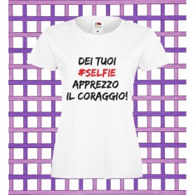 T-Shirt - DEI TUOI SELFIE APPREZZO IL CORAGGIO - Frasi divertenti - Idea regalo