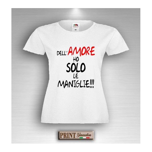 T-Shirt - DELL' AMORE HO SOLO LE MANIGLIE - Idea regalo - San Valentino