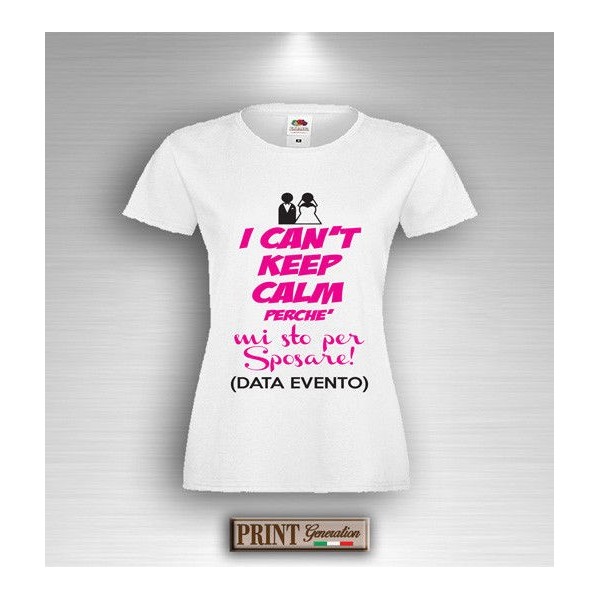 T-Shirt - I CAN' T KEEP CALM - Addio Nubilato - Data Evento Personalizzata