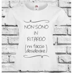 T-Shirt - NON SONO IN RITARDO - Idea regalo