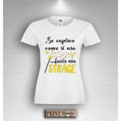 T-Shirt - SE CAPISCO COME SI USA FACCIO STRAGE - Idea regalo - Donna