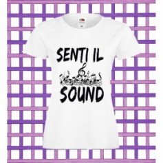 T-Shirt - SENTI IL SOUND - Frasi divertenti - Idea regalo