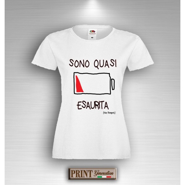 T-Shirt - SONO QUASI ESAURITA NON ROMPETE - Idea regalo