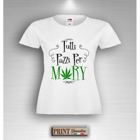 T-Shirt - TUTTI PAZZI PER MARY - Drugs - Idea regalo