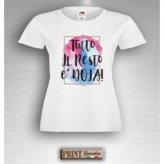 T-Shirt - TUTTO IL RESTO E' NOIA - Idea regalo - Frasi divertenti