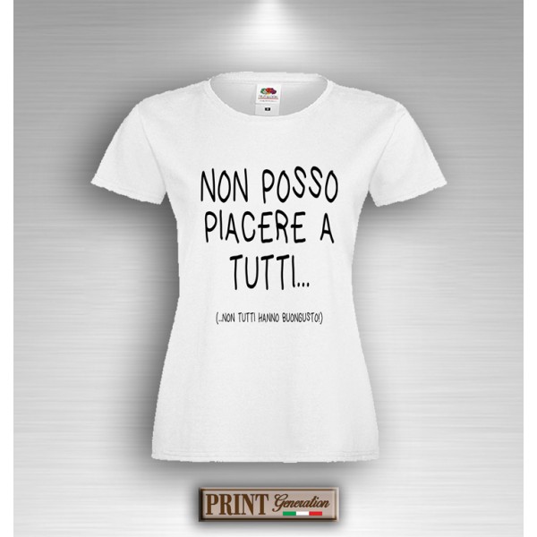T-Shirt Frasi Divertenti NON POSSO PIACERE A TUTTI NON TUTTI HANNO  BUONGUSTO Maglietta Donna