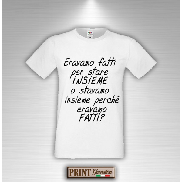 T-Shirt - ERAVAMO FATTI - Frasi divertenti - Idea regalo