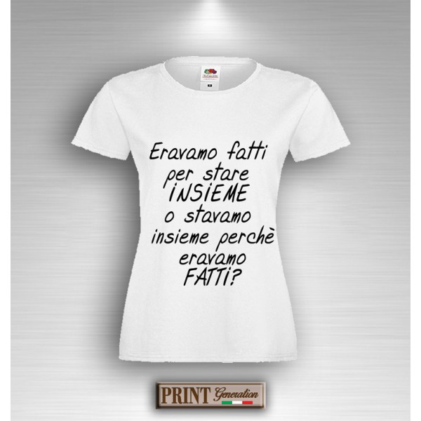 T-Shirt - ERAVAMO FATTI - Frasi divertenti - Idea regalo