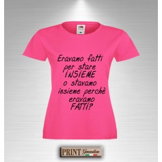 T-Shirt - ERAVAMO FATTI - Frasi divertenti - Idea regalo