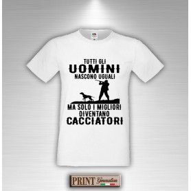 T-shirt  Tutti gli uomini nascono uguali i migliori diventano CACCIATORI