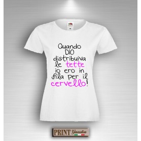 T-Shirt Quando DIO distribuiva le tette io ero in fila per il cervello Maglietta Donna