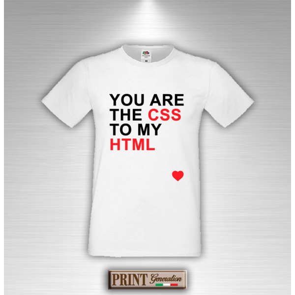 T-Shirt YOU ARE THE CSS TO MY HTML Maglietta Uomo San Valentino Fidanzanti