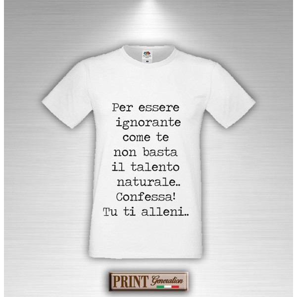 T-Shirt - IGNORANTE COME TE