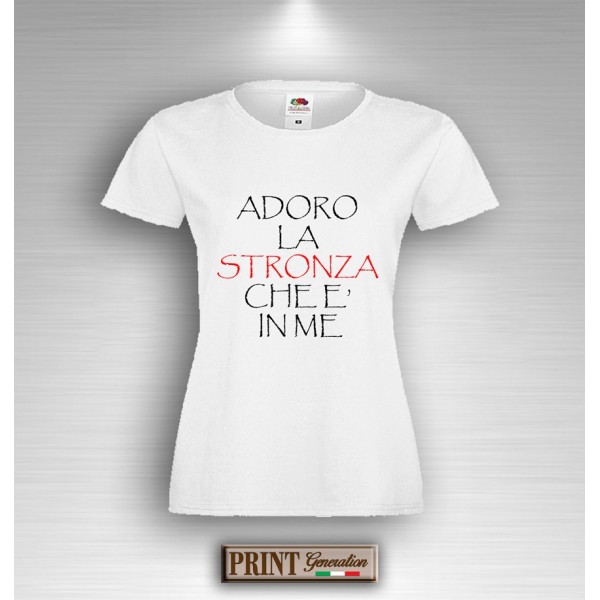 T-Shirt Donna - ADORO LA STRONZA CHE È IN ME