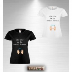 T-Shirt Donna - CHE DIO CE LA MANDI BUONA