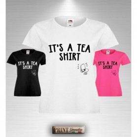 T-Shirt Donna - IT'S A TEA SHIRT