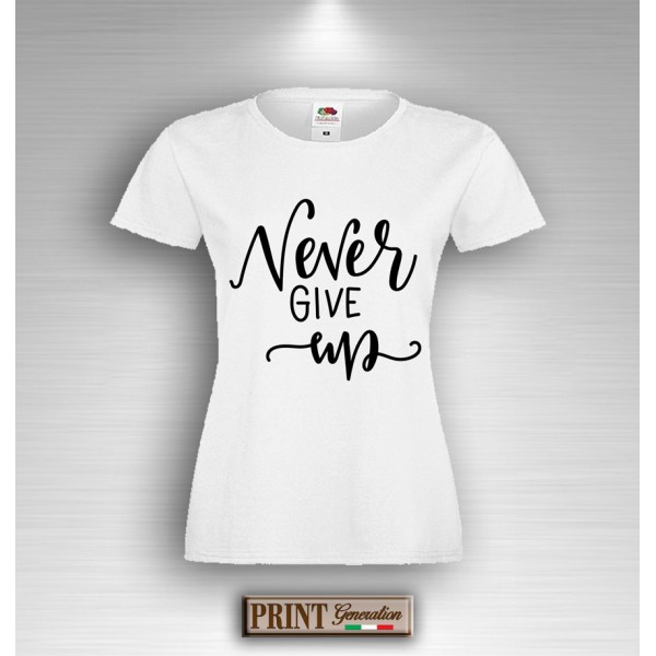 T-Shirt Donna - NEVER GIVE UP