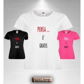 T-Shirt Donna - PENSA ... È GRATIS