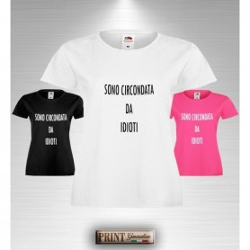 T-Shirt Donna - SONO CIRCONDATA DA IDIOTI