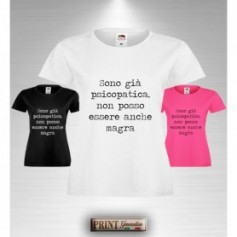 T-Shirt Donna - SONO GIÀ PSICOPATICA, NON POSSO ESSERE ANCHE MAGRA