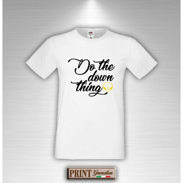 T-Shirt - DO THE DOWN THING