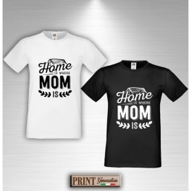 T-Shirt - HOME IS WHERE MOM IS