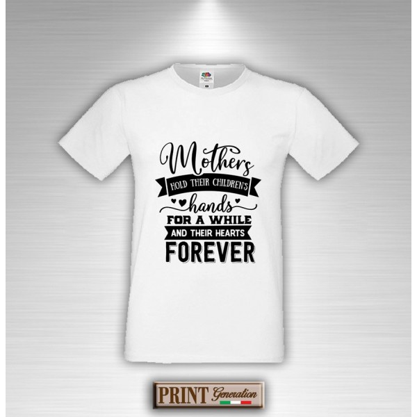 T-Shirt - MOTHERS HOLD THEIR CHILDEN'S HAND'S