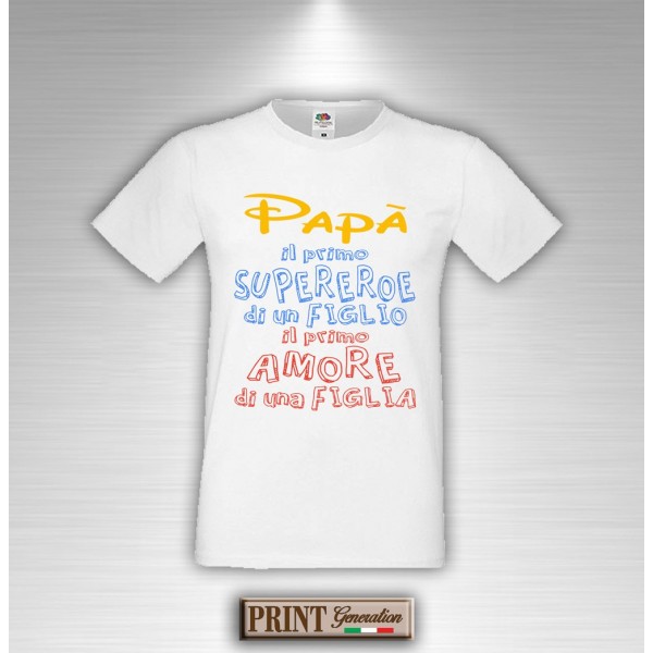 T-Shirt - PAPA' SUPEREROE DI UN FIGLIO AMORE DI UNA FIGLIA