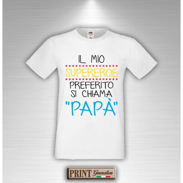 T-Shirt - IL MIO SUPEREROE PREFERITO SI CHIAMA PAPA'
