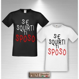 T-Shirt - SE SQUIRTI TI SPOSO