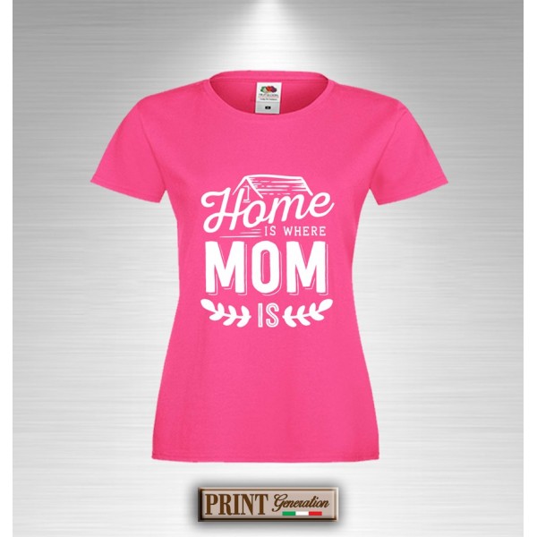 T-Shirt HOME IS WHERE MOM IS