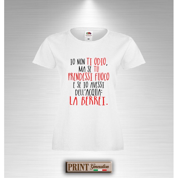 T-Shirt IO NON TI ODIO Maglietta Donna Slim Fit Scritta Frase Divertente