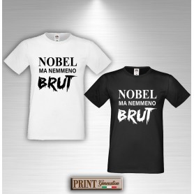 T-Shirt NOBEL MA NEMMENO BRUT Maglietta Uomo Frase Divertente