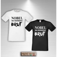 T-Shirt NOBEL MA NEMMENO BRUT Maglietta Uomo Frase Divertente