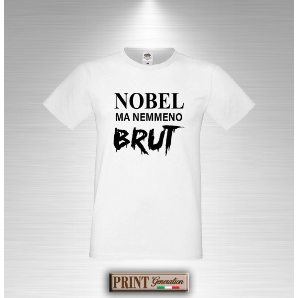 T-Shirt NOBEL MA NEMMENO BRUT Maglietta Uomo Frase Divertente