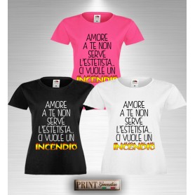 T-Shirt NON SERVE L'ESTETISTA CI VUOLE UN INCENDIO Maglietta Frase Divertente